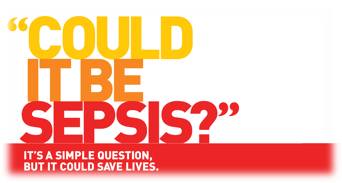 image reads could it be sepsis. It's a simple question, but it could save lives.