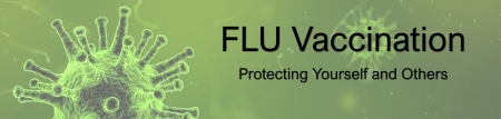 Banner Image shows a microscopic flu bacteria on a green backdrop. The words read, FLU, Protect Yourself and Others 